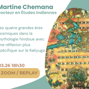 Conférence du lundi « Les quatre grandes ères cosmiques dans la mythologie hindoue avec une réflexion plus spécifique sur le Kaliyuga »